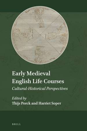 Early Medieval English Life Courses: Cultural-Historical Perspectives de Thijs Porck