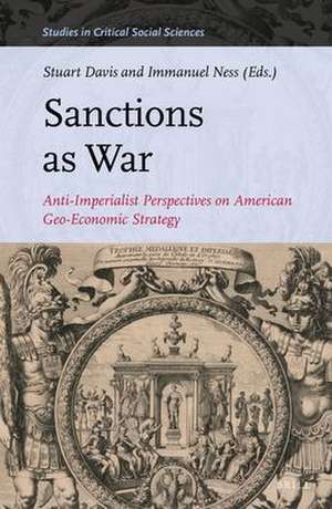 Sanctions as War: Anti-Imperialist Perspectives on American Geo-Economic Strategy de Stuart Davis