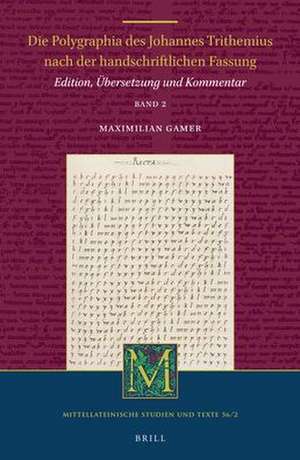 Die Polygraphia des Johannes Trithemius nach der handschriftlichen Fassung (Band 2): Edition, Übersetzung und Kommentar de Maximilian Gamer