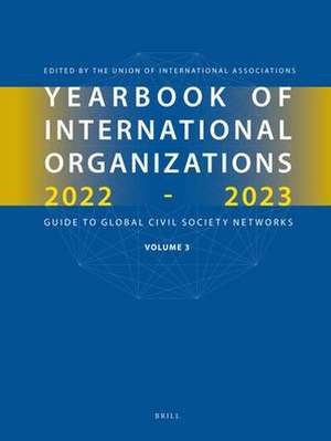 Yearbook of International Organizations 2022-2023, Volume 3 de Union of International Associations