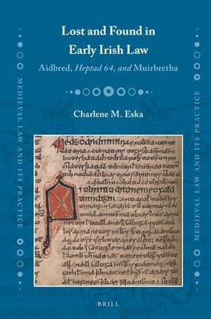 Lost and Found in Early Irish Law: <i>Aidbred</i>, Heptad 64, and <i>Muirbretha</i> de Charlene M. Eska