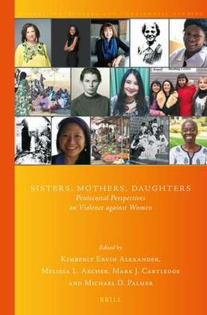 Sisters, Mothers, Daughters: Pentecostal Perspectives on Violence against Women de Kimberly Ervin Alexander