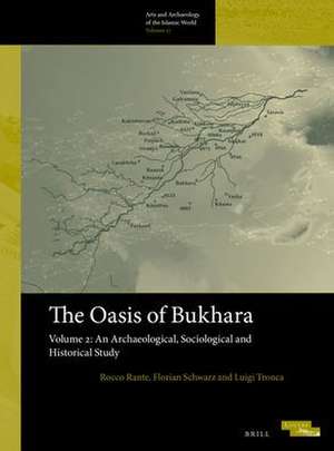 The Oasis of Bukhara, Volume 2: An Archaeological, Sociological and Historical Study de Rocco Rante