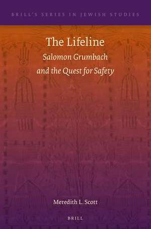 The Lifeline: Salomon Grumbach and the Quest for Safety de Meredith L. Scott