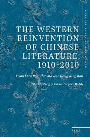 The Western Reinvention of Chinese Literature, 1910-2010: From Ezra Pound to Maxine Hong Kingston de Zongqi Cai