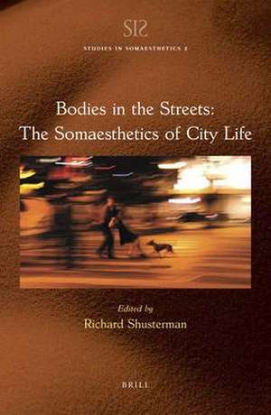 Bodies in the Streets: The Somaesthetics of City Life de Richard Shusterman