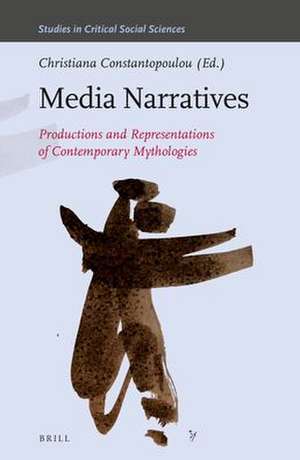 Media Narratives: Productions and Representations of Contemporary Mythologies de Christiana Constantopoulou