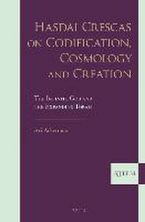 Hasdai Crescas on Codification, Cosmology and Creation: The Infinite God and the Expanding Torah de Ari Ackerman