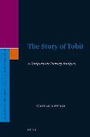 The Story of Tobit: A Comparative Literary Analysis de Giancarlo Toloni