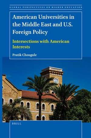 American Universities in the Middle East and U.S. Foreign Policy: Intersections with American Interests de Pratik Chougule