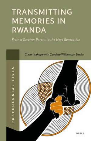 Transmitting Memories in Rwanda: From a Survivor Parent to the Next Generation de Claver Irakoze