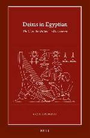 Deixis in Egyptian: The Close, the Distant, and the Known de Maxim N. Kupreyev