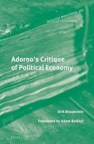 Adorno's Critique of Political Economy de Dirk Braunstein