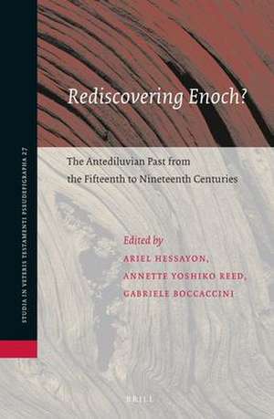 Rediscovering Enoch? The Antediluvian Past from the Fifteenth to Nineteenth Centuries de Ariel Hessayon