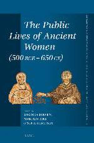 The Public Lives of Ancient Women (500 BCE-650 CE) de Lucinda Dirven