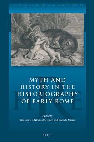 Myth and History in the Historiography of Early Rome de Daniele Miano