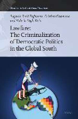 Lawfare: The Criminalization of Democratic Politics in the Global South de Raul Zaffaroni