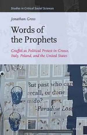 Words of the Prophets: Graffiti as Political Protest in Greece, Italy, Poland, and the United States de Jonathan Gross