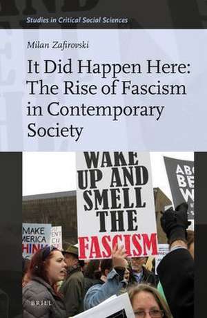 It Did Happen Here: The Rise of Fascism in Contemporary Society de Milan Zafirovski