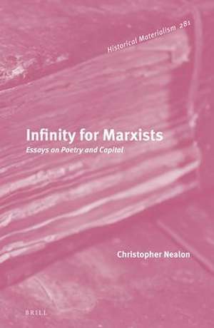 Infinity for Marxists: Essays on Poetry and Capital de Christopher Nealon