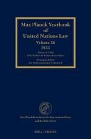 Max Planck Yearbook of UN Law, Volume 26 (2022) de Kathrin Maria Scherr