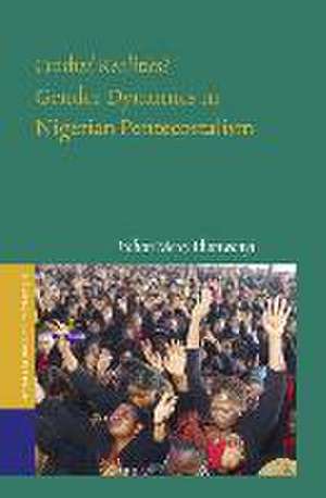 Crashed Realities? Gender Dynamics in Nigerian Pentecostalism de Itohan Mercy Idumwonyi