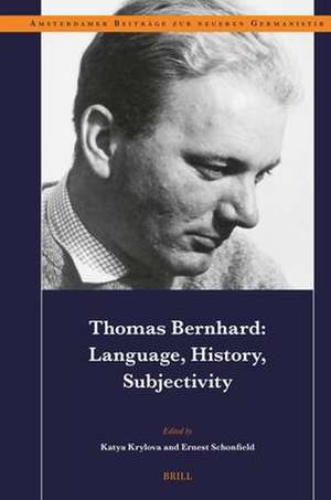 Thomas Bernhard: Language, History, Subjectivity de Katya Krylova