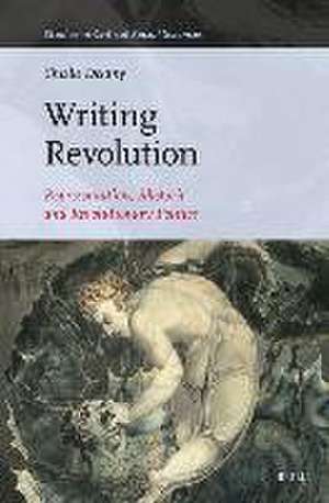 Writing Revolution: Representation, Rhetoric, and Revolutionary Politics de Sheila Delany