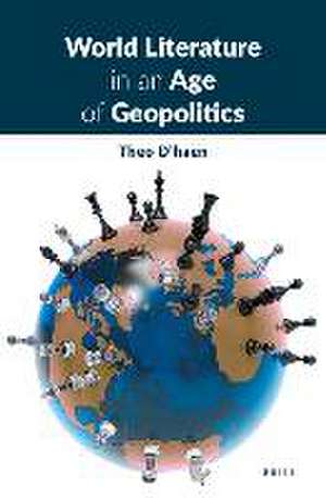 World Literature in an Age of Geopolitics de Theo D' Haen