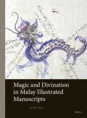 Magic and Divination in Malay Illustrated Manuscripts de Farouk Yahya