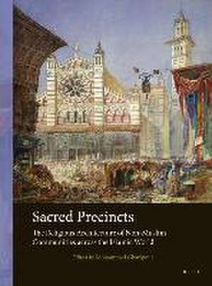 Sacred Precincts: The Religious Architecture of Non-Muslim Communities Across the Islamic World de Mohammad Gharipour