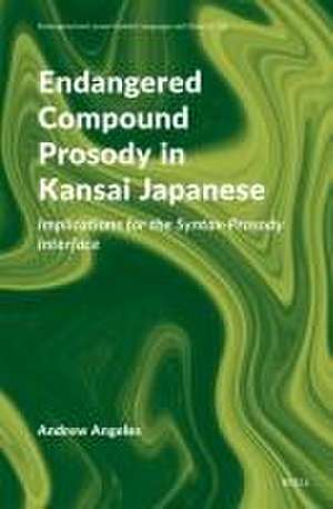 Endangered Compound Prosody in Kansai Japanese: Implications for the Syntax-Prosody Interface de Andrew Angeles