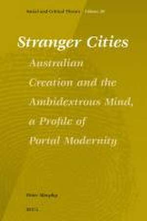 Stranger Cities: Australian Creation and the Ambidextrous Mind, a Profile of Portal Modernity de Peter Murphy