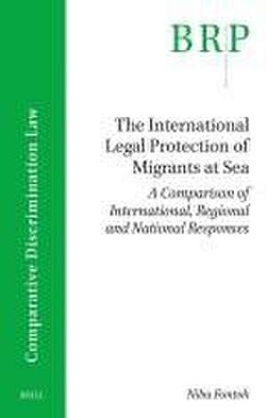 The International Legal Protection of Migrants at Sea: A Comparison of International, Regional and National Responses de Niba Fontoh