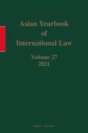 Asian Yearbook of International Law, Volume 27 (2021) de Seokwoo Lee