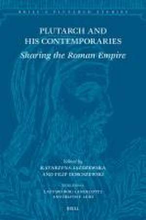 Plutarch and his Contemporaries: Sharing the Roman Empire de Katarzyna Jażdżewska