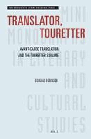 Translator, Touretter: Avant-Garde Translation and the Touretter Sublime de Douglas Robinson