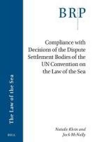 Compliance with Decisions of the Dispute Settlement Bodies of the UN Convention on the Law of the Sea de Natalie Klein