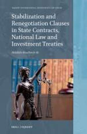 Stabilization and Renegotiation Clauses in State Contracts, National Law and Investment Treaties de Abdallah Ali