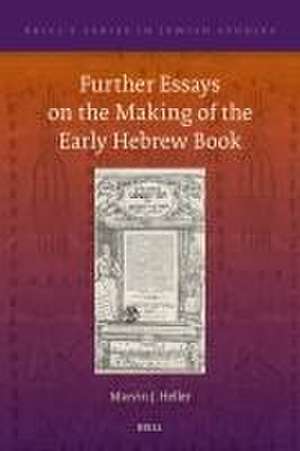 Further Essays on the Making of the Early Hebrew Book de Marvin J. Heller