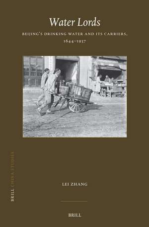 Water Lords: Beijing’s Drinking Water and Its Carriers, 1644–1937 de Lei Zhang