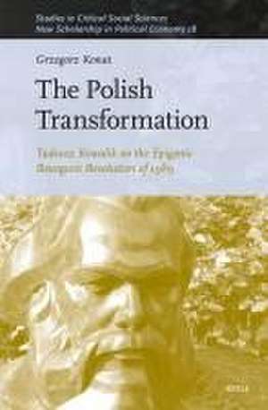 The Polish Transformation: Tadeusz Kowalik on the Epigonic Bourgeois Revolution of 1989 de Grzegorz Konat