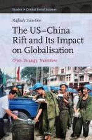 The US–China Rift and Its Impact on Globalisation: Crisis, Strategy, Transitions de Raffaele Sciortino