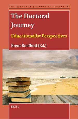 The Doctoral Journey: Educationalist Perspectives de Brent Bradford