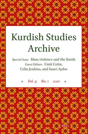 Kurdish Studies Archive: Vol. 9 No. 1 2021. Special Issue: Mass Violence and the Kurds de Uğur Ümit Üngör