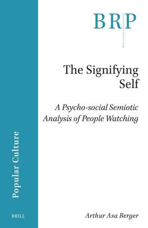 The Signifying Self: A Psycho-social Semiotic Analysis of People Watching de Arthur Asa Berger