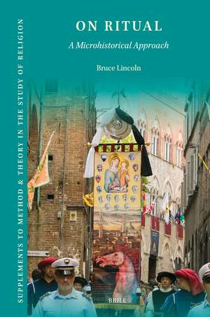 On Ritual: A Microhistorical Approach de Bruce Lincoln