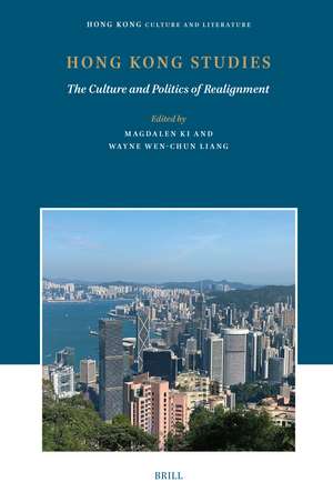 Hong Kong Studies: The Culture and Politics of Realignment de Magdalen Ki