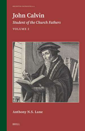 John Calvin: Student of the Church Fathers, Vol. 2 de Anthony N.S. Lane