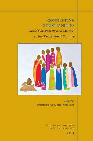 Connecting Christianities: World Christianity and Mission in the Twenty-First Century de Muthuraj Swamy